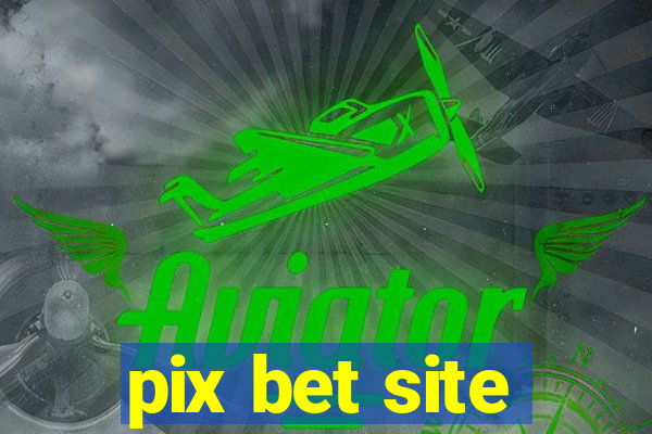 pix bet site