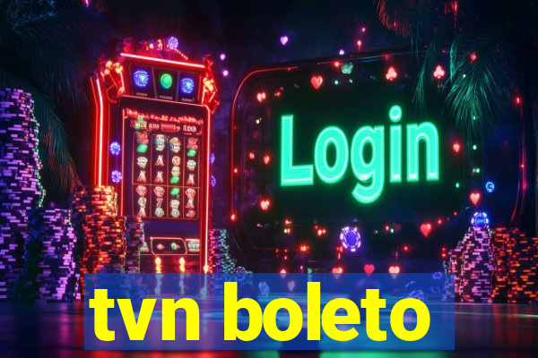 tvn boleto