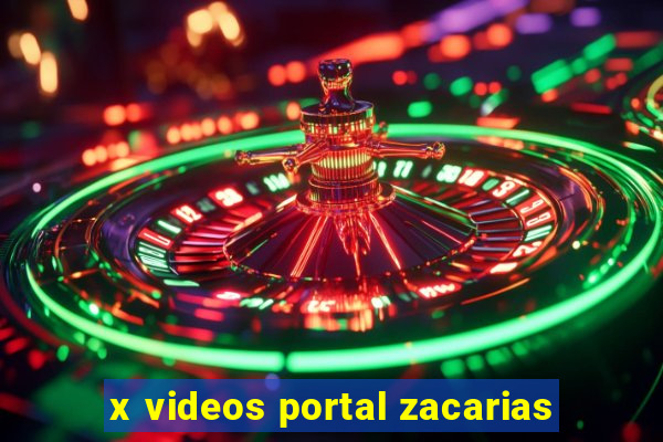 x videos portal zacarias