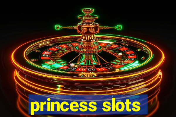 princess slots