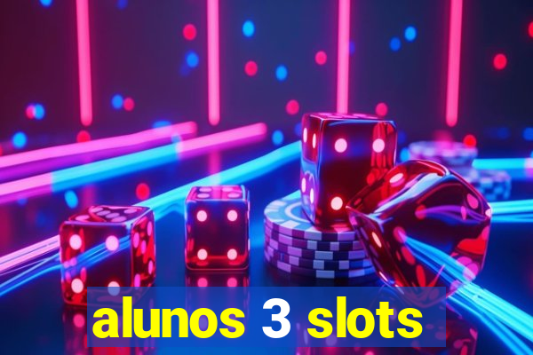 alunos 3 slots