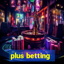 plus betting