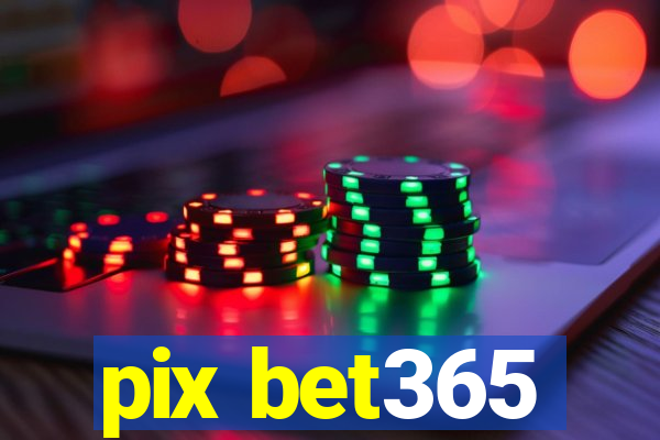 pix bet365