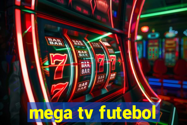 mega tv futebol