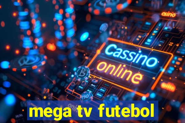 mega tv futebol