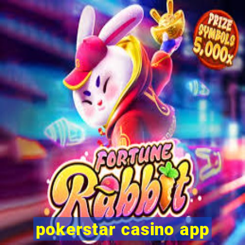 pokerstar casino app