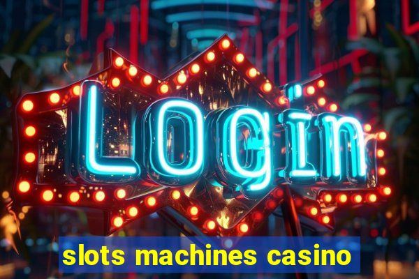 slots machines casino