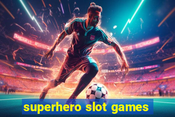 superhero slot games