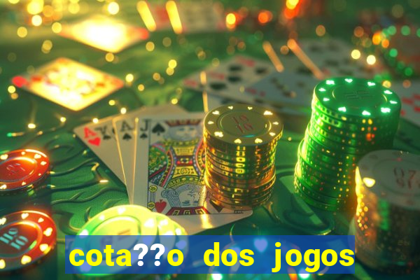 cota??o dos jogos de hoje