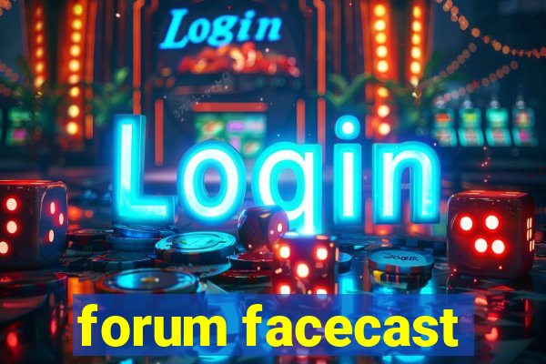 forum facecast