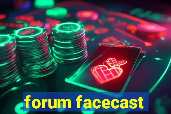 forum facecast