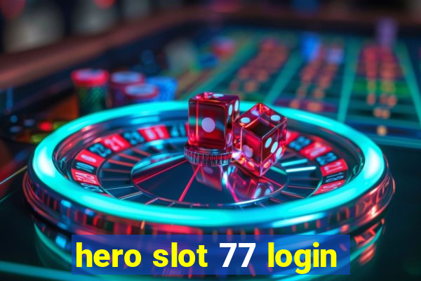 hero slot 77 login