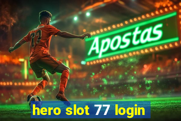 hero slot 77 login