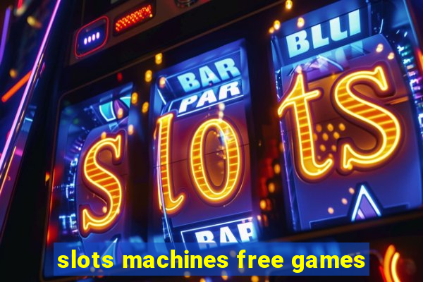 slots machines free games