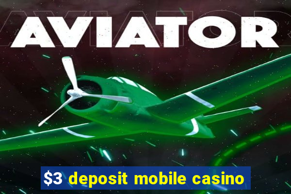 $3 deposit mobile casino