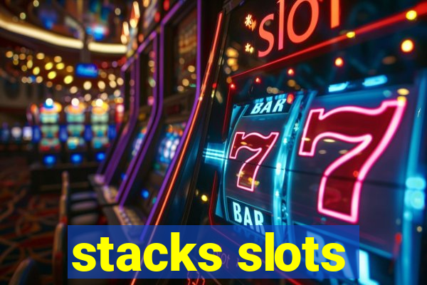 stacks slots