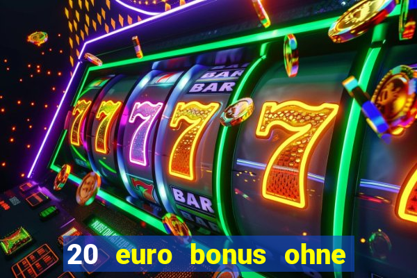 20 euro bonus ohne einzahlung casinos 2024