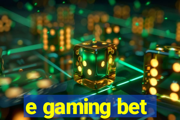 e gaming bet