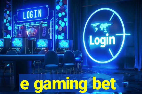 e gaming bet