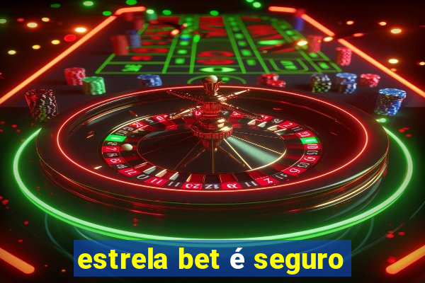 estrela bet é seguro