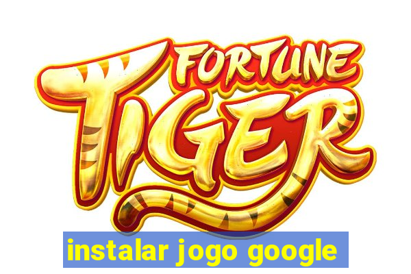 instalar jogo google