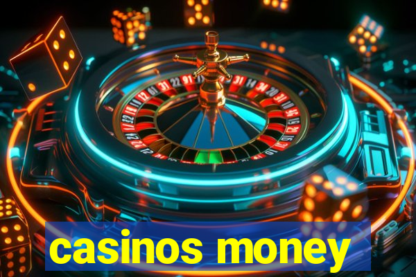 casinos money