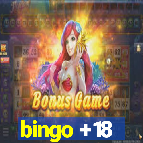 bingo +18