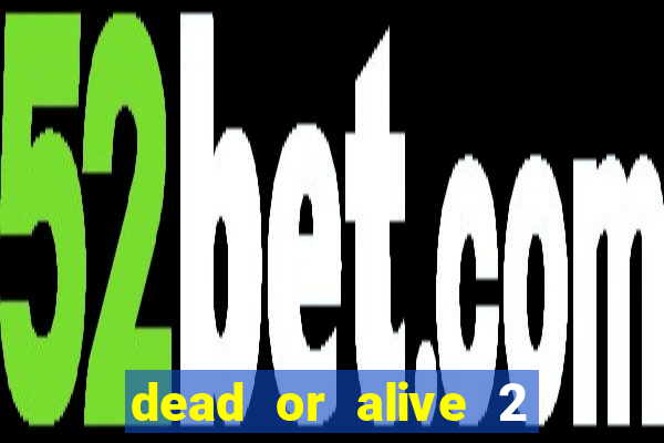 dead or alive 2 slot demo bonus buy