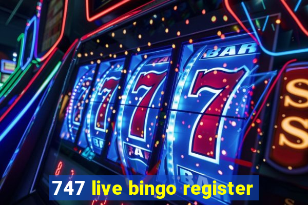 747 live bingo register