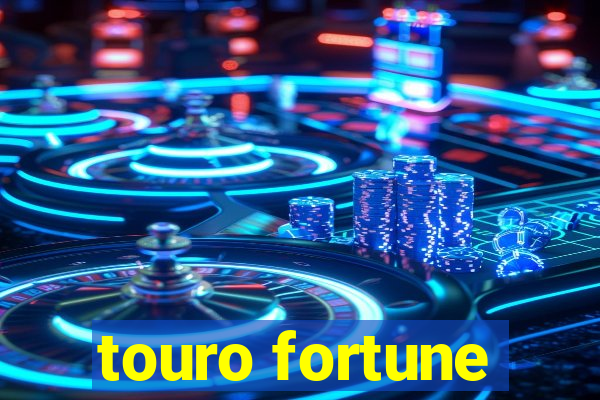 touro fortune