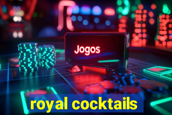 royal cocktails