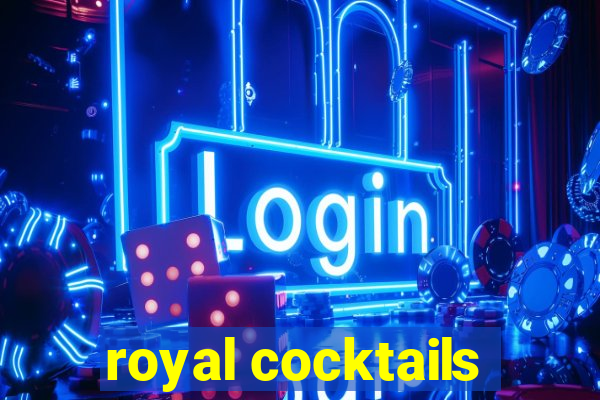 royal cocktails