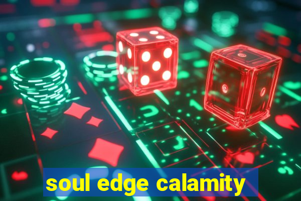 soul edge calamity