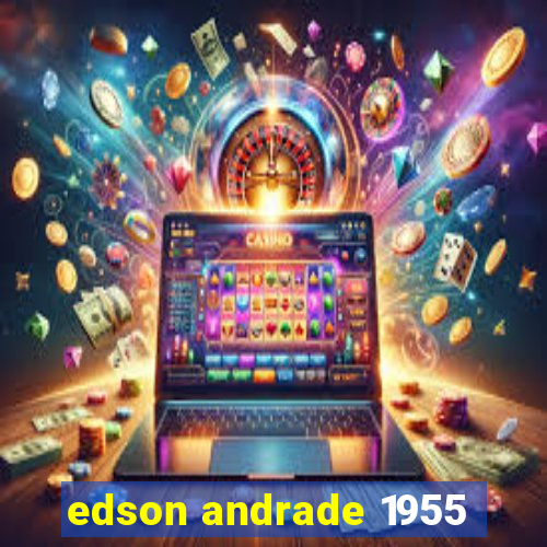 edson andrade 1955