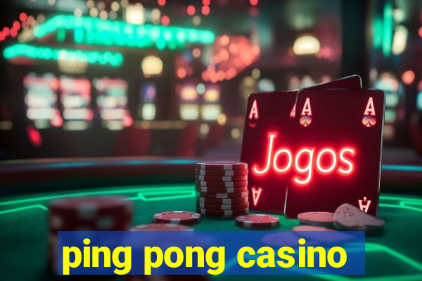 ping pong casino