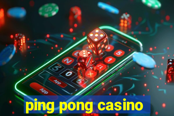 ping pong casino