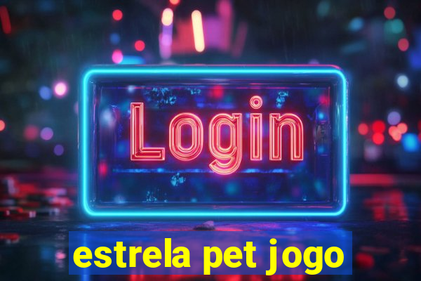 estrela pet jogo