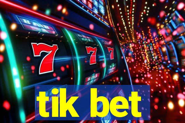 tik bet