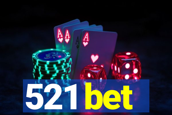 521 bet