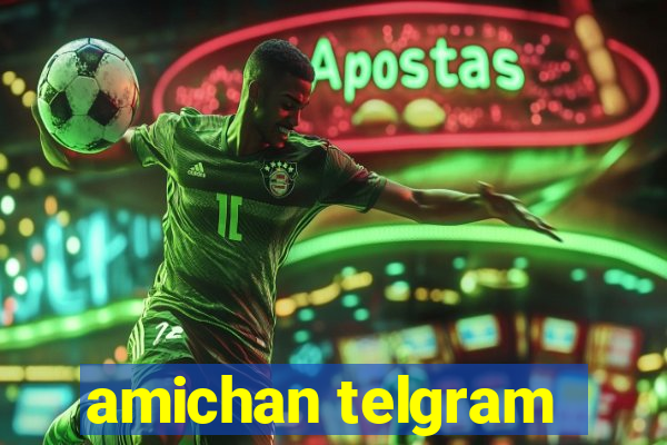 amichan telgram