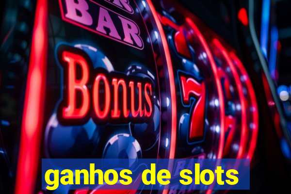 ganhos de slots