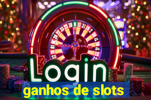 ganhos de slots