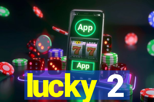 lucky 2