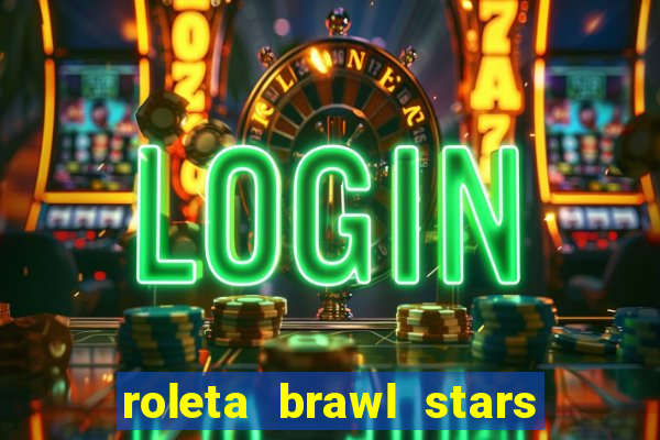 roleta brawl stars 2024 85 brawlers