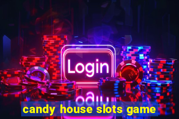 candy house slots game