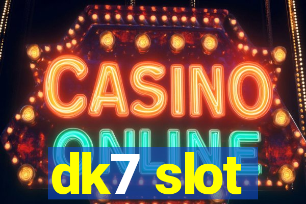 dk7 slot