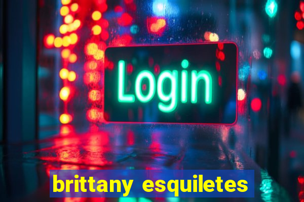 brittany esquiletes