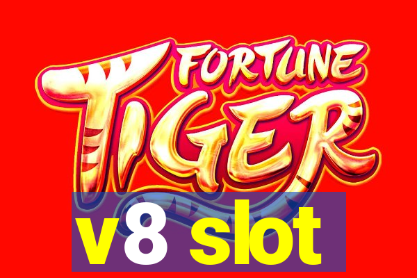 v8 slot