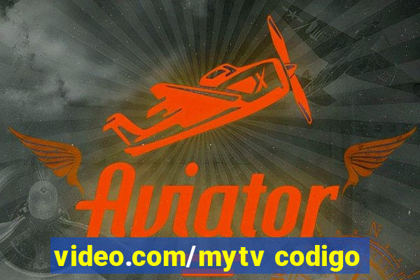 video.com/mytv codigo