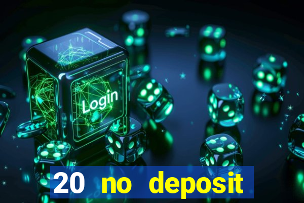 20 no deposit bonus casino